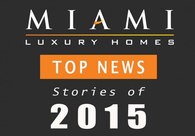 Miami Luxury Homes Top News Stories of 2015