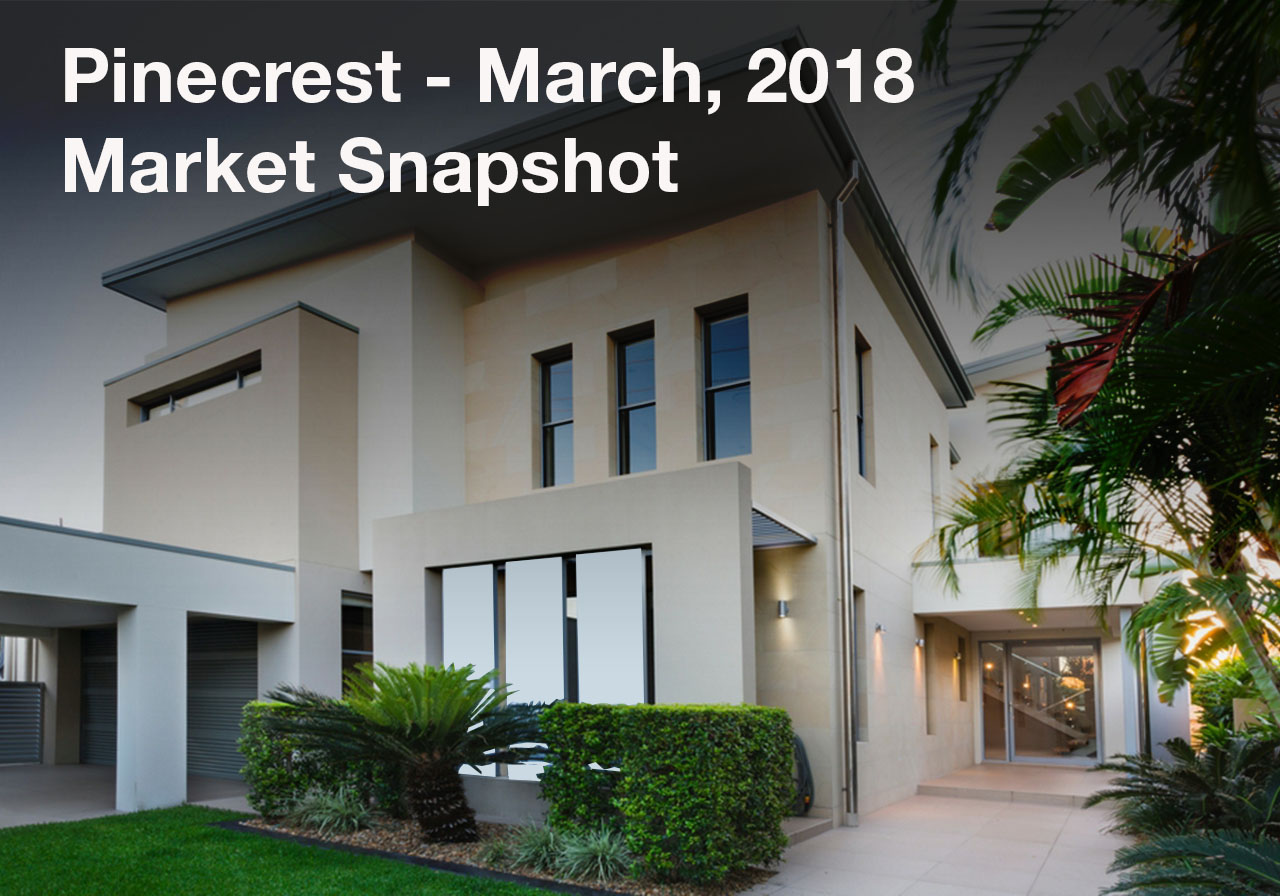 Pinecrest March 2018 Market Snapshot