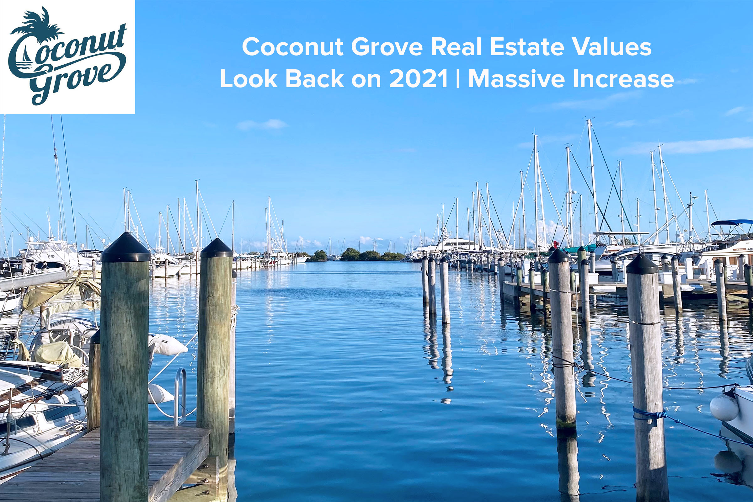 2022 Coconut Grove Real Estate Values | A Look Back at the 2021 Numbers